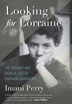 Looking for Lorraine : the radiant and radical life of Lorraine Hansberry book cover